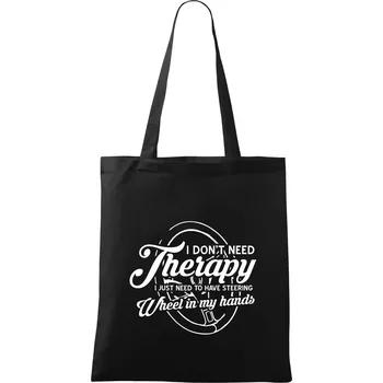 Nákupní taška Kulatý nápis - I don't need therapy wheel in my hands - Taška bavlněná - 42 x 38 cm ( Černá )