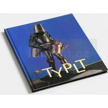 Umění Lubomír Typlt – Urychlovat nekonečno - Marie Rakušanová Petr Vaňous