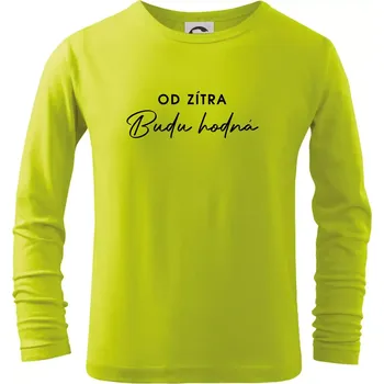 Od zítra budu hodná - Triko dětské Long Sleeve - 158 cm/12 let ( Limetková )