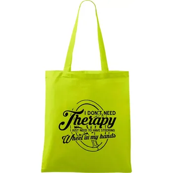 Kulatý nápis - I don't need therapy wheel in my hands - Taška bavlněná - 42 x 38 cm ( Limetková )