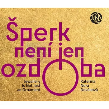 Umění Šperk není jen ozdoba - Kateřina Nora Nováková + dárek Zdarma
