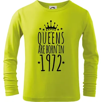 Dětská móda Queens are born in 1972 - Triko dětské Long Sleeve - 146 cm/10 let ( Limetková )