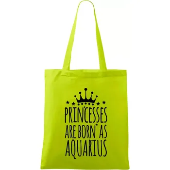 Princesses are born as Aquarius - Vodnář - Taška bavlněná - 42 x 38 cm ( Limetková )