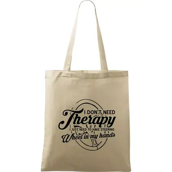 Nákupní taška Kulatý nápis - I don't need therapy wheel in my hands - Taška bavlněná - 42 x 38 cm ( Naturální )