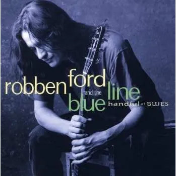 Zahraniční hudba CD Robben Ford & The Blue Line: Handful Of Blues 1995