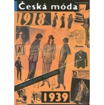 Umění Česká móda 1918:1939 elegance 1. republiky - Eva Uchalová Zdarma