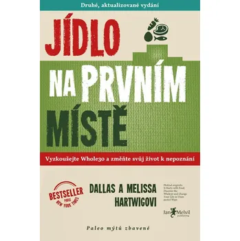 Jídlo na prvním místě - Dallas Hartwig, Mellisa Hartvigová (2017, brožovaná bez přebalu lesklá), e-kniha