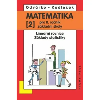 Učebnice Matematika pro 8. roč. ZŠ - 2.díl (Lineární rovnice, základy statistiky) - Oldřich Odvárko, Jiří Kadleček
