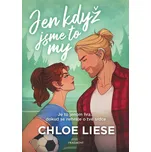 Jen když jsme to my - Chloe Liese…
