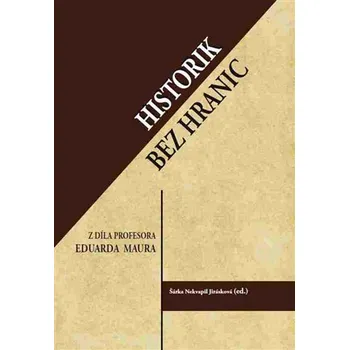 Historik bez hranic - Z díla profesora Eduarda Maura