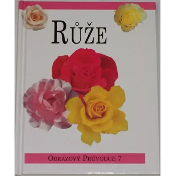 Encyklopedie Růže (obrazový průvodce 7)
