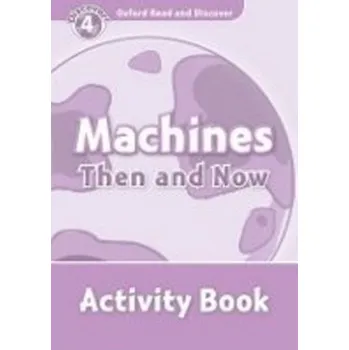 Cizí jazyk Oxford Read and Discover Level 4 Machines Then and Now Activity Book
