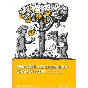 Finanční a ekonomická gramotnost pro ZŠ a víceletá gymnázia - Pracovní sešit 1