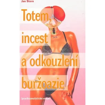 Totem, incest a odkouzlení buržoazie