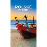 Polské přímoří: Průvodce na cesty -…