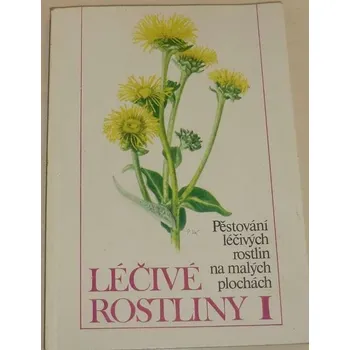 Neubauer, Klimeš, Černá - Léčivé rostliny I. (Pěstování léčivých rostlin na malých plochách)