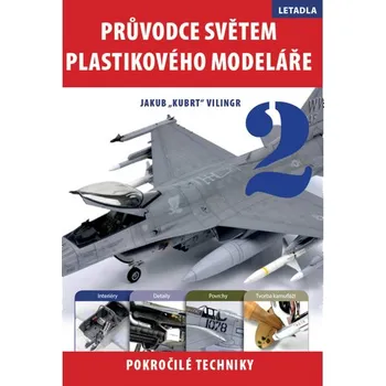 Populárně naučná literatura pro dospělé Průvodce světem plastikového modeláře 2 - Pokročilé techniky - Jakub Vilingr (2013, brožovaná)
