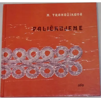 Encyklopedie Trandžíková Mária - Paličkujeme