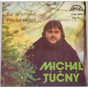 Česká hudba SP Michal Tučný: Tak už nefňukej / Prázdný nádraží