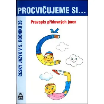 Procvičujeme si pravopis přídavných jmen pro 5. r. ZŠ