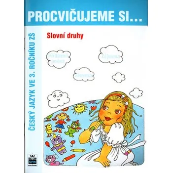 Procvičujeme si slovní druhy pro 3. r. ZŠ