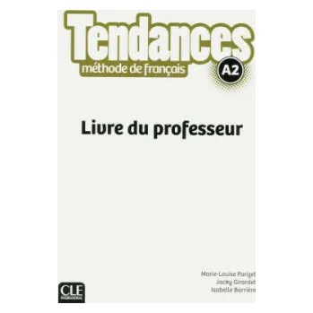 Francouzský jazyk Tendances A2: Livre du professeur