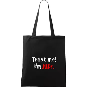 Trust me I´m JUDr. / Věř mi jsem právník - Taška bavlněná - 42 x 38 cm ( Černá )