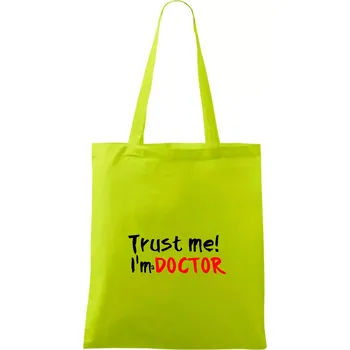 Trust me I´m a Doctor / Věř mi jsem Doctor - Taška bavlněná - 42 x 38 cm ( Limetková )
