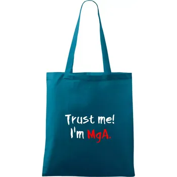 Trust me I´m MgA. / Věř mi jsem MgA. - Taška bavlněná - 42 x 38 cm ( Petrolejová )