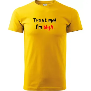 Trust me I´m MgA. / Věř mi jsem MgA. - Triko extra velké (5-8XL) - 7XL ( Žlutá )