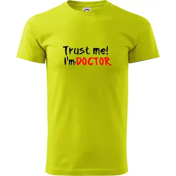 Trust me I´m a Doctor / Věř mi jsem Doctor - Klasické pánské triko vyšší gramáže - M ( Limetková )