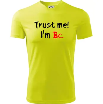 Chlapecké tričko Trust me I´m Bc. / Věř mi jsem Bc. - Dětské triko sportovní (dresovina) - 146 cm/10 let ( Neonově žlutá )