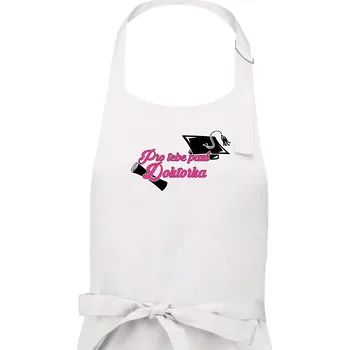 Kuchyňská zástěra Pro tebe paní Doktorka - Dámská zástěra na vaření - Univerzální velikost ( Bílá )