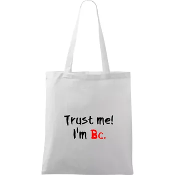 Trust me I´m Bc. / Věř mi jsem Bc. - Taška bavlněná - 42 x 38 cm ( Bílá )