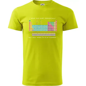 I wear this shirt periodically but only when I'm in my element - Klasické pánské triko vyšší gramáže - 2XL ( Limetková )