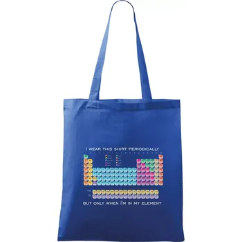 Nákupní taška I wear this shirt periodically but only when I'm in my element - Taška bavlněná - 42 x 38 cm ( Královská modrá )