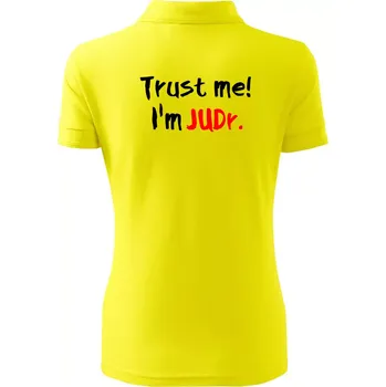 Trust me I´m JUDr. / Věř mi jsem právník - Polokošile dámská Pique Polo - M ( Citrónová )