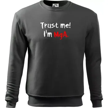 Pánská mikina Trust me I´m MgA. / Věř mi jsem MgA. - Mikina Essential pánská - 2XL ( Tmavá břidlice (šedá se zeleným nádechem) )