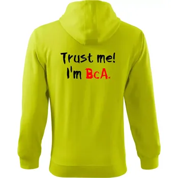 Pánská mikina Trust me I´m BcA. / Věř mi jsem BcA. - Mikina s kapucí na zip trendy zipper - M ( Limetková )