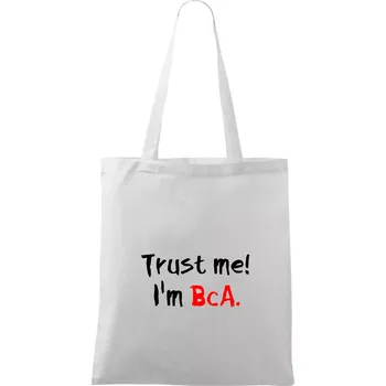 Trust me I´m BcA. / Věř mi jsem BcA. - Taška bavlněná - 42 x 38 cm ( Bílá )