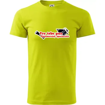 Pánské tričko Pro tebe pan Diplomovaný specialista - Klasické pánské triko vyšší gramáže - 2XL ( Limetková )