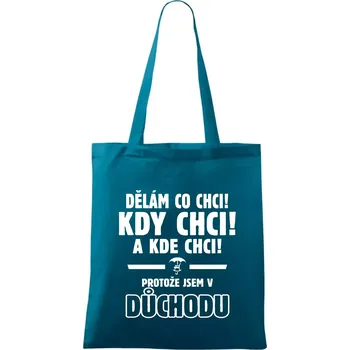 Dělám co chci, kdy chci důchod - Taška bavlněná - 42 x 38 cm ( Petrolejová )