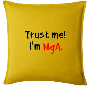 Polštář Trust me I´m MgA. / Věř mi jsem MgA. - Polštář 50x50 - 50x50 - Pouze potah ( Žlutá )
