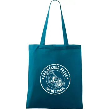 Sekání pro někoho práce, pro mě zábava - Taška bavlněná - 42 x 38 cm ( Petrolejová )