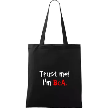 Nákupní taška Trust me I´m BcA. / Věř mi jsem BcA. - Taška bavlněná - 42 x 38 cm ( Černá )