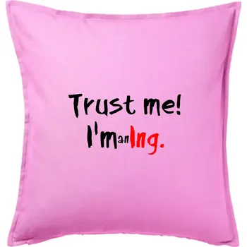 Polštář Trust me I´m an Ing. / Věř mi jsem Ing. - Polštář 50x50 - 50x50 - Pouze potah ( Růžová )