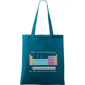 I wear this shirt periodically but only when I'm in my element - Taška bavlněná - 42 x 38 cm ( Petrolejová )