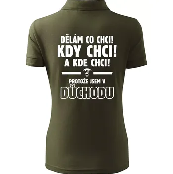 Dělám co chci, kdy chci důchod - Polokošile dámská Pique Polo - XS ( Military )