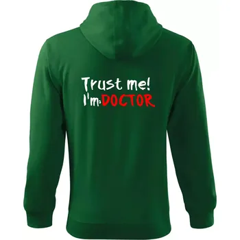Pánské oblečení Trust me I´m a Doctor / Věř mi jsem Doctor - Mikina s kapucí na zip trendy zipper - 2XL ( Lahvově zelená )