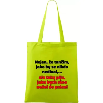Tančím a piju - Taška bavlněná - 42 x 38 cm ( Limetková )